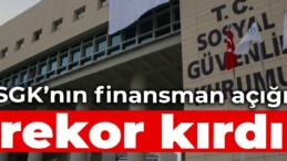 SGK’nın finansman açığı rekor kırdı