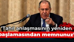 Lavrov: Tahıl anlaşmasının yeniden başlamasından memnunuz