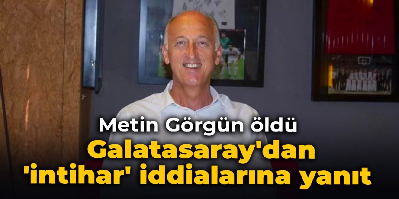Metin Görgün öldü: Galatasaray’dan ‘intihar’ iddialarına yanıt