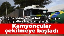 Seçim sonuçlarını kabul etmeyip yolları kapatmışlardı… Kamyoncular çekilmeye başladı