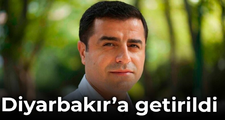 Selahattin Demirtaş Diyarbakır’a getirildi