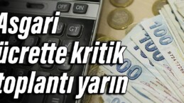 Asgari ücrette kritik toplantı yarın