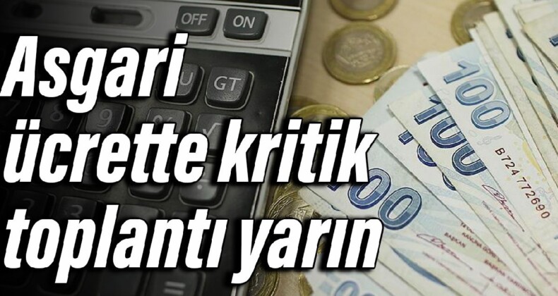 Asgari ücrette kritik toplantı yarın