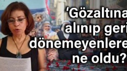 Cumartesi anneleri: Gözaltına alınıp geri dönemeyen insanlara ne oldu?