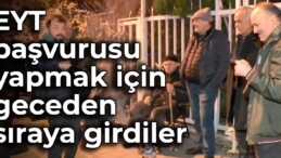 EYT başvurusu yapmak için geceden sıraya girdiler