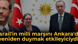 Herzog: İsrail’in milli marşını Ankara’da yeniden duymak çok etkileyiciydi