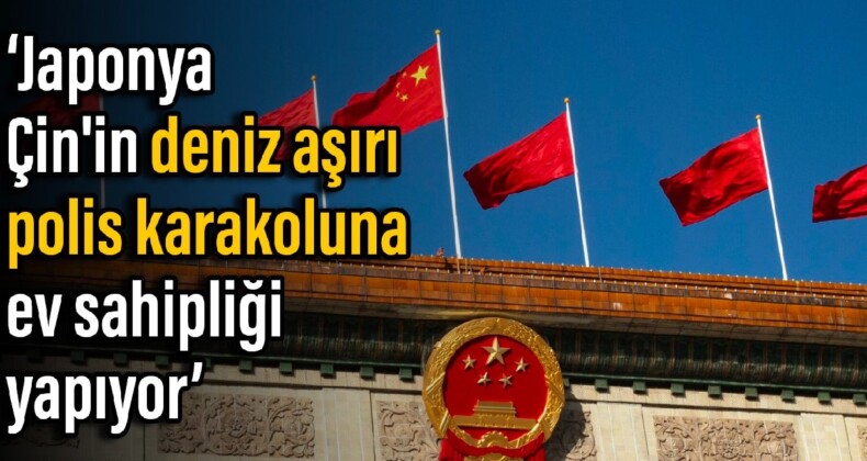 İddia: Japonya, Çin’in ‘deniz aşırı polis karakoluna’ ev sahipliği yapıyor