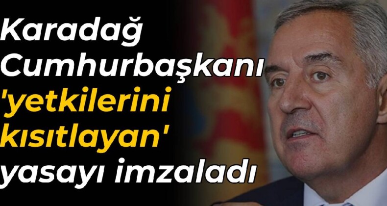 Karadağ Cumhurbaşkanı Djukanovic ‘yetkilerini kısıtlayan’ yasayı imzaladı