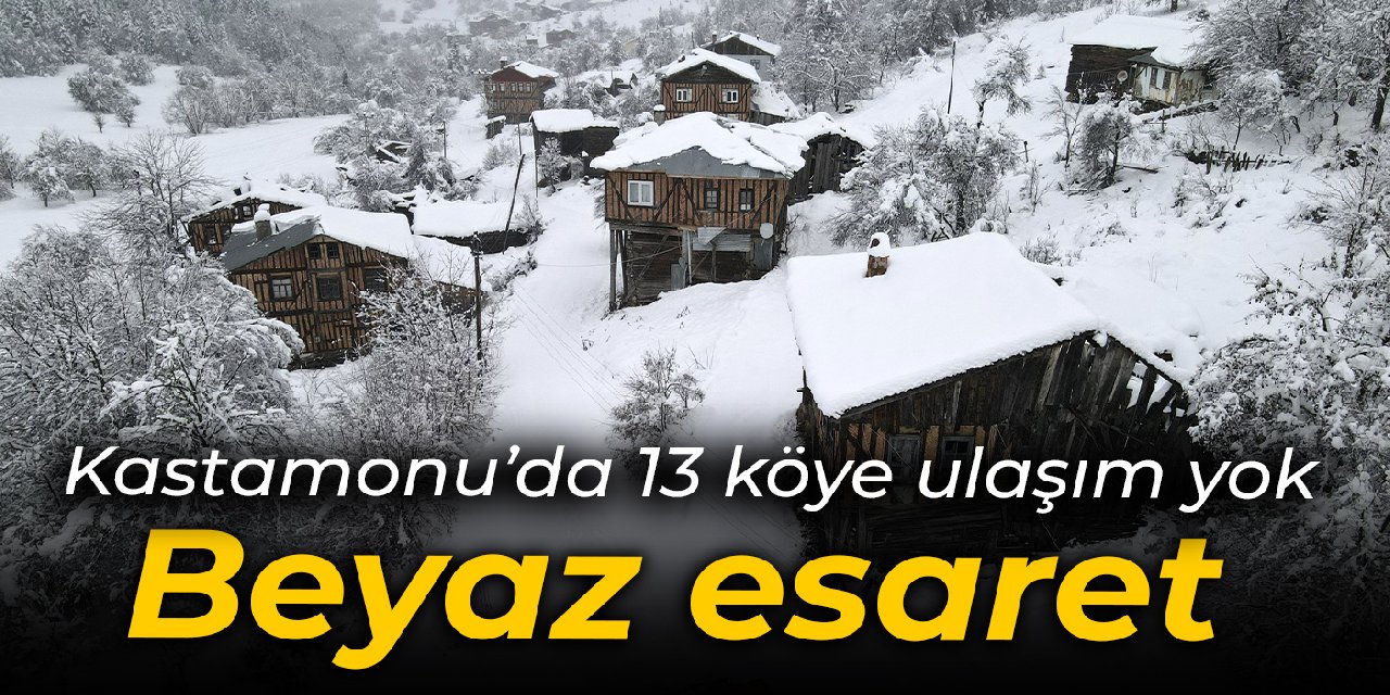 Kastamonu’da kar: 13 köye ulaşım yok