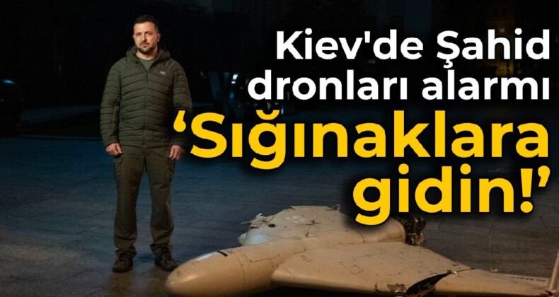 Kiev’de Şahid dronları alarmı: Sığınaklara gidin!