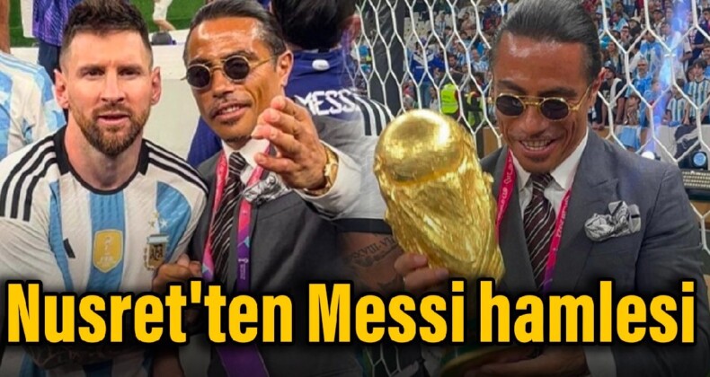 Nusret’ten Messi hamlesi