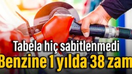 Tabela hiç sabitlenmedi: Benzine 1 yılda 38 zam