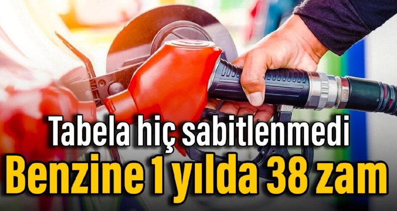 Tabela hiç sabitlenmedi: Benzine 1 yılda 38 zam