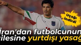 Uçağı indirdi: İran’dan futbolcunun ailesine yurtdışı yasağı