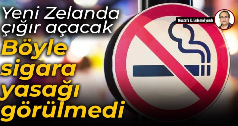 Yeni Zelanda çığır açacak 
 Böyle sigara yasağı görülmedi