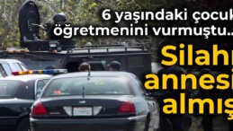 6 yaşındaki çocuk öğretmenini vurmuştu… Silahı annesi almış