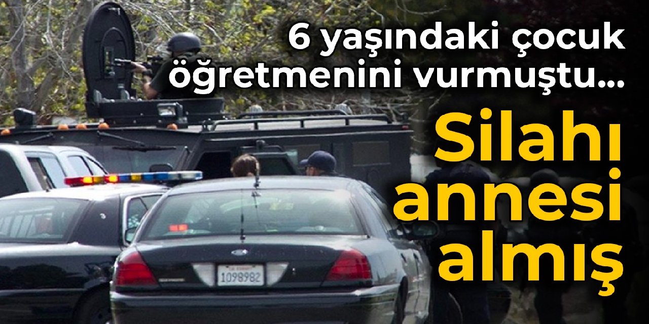 6 yaşındaki çocuk öğretmenini vurmuştu… Silahı annesi almış
