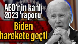 ABD’nin kanlı 2023 ‘raporu’: Biden harekete geçti