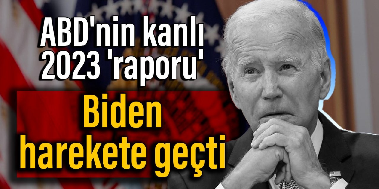 ABD’nin kanlı 2023 ‘raporu’: Biden harekete geçti
