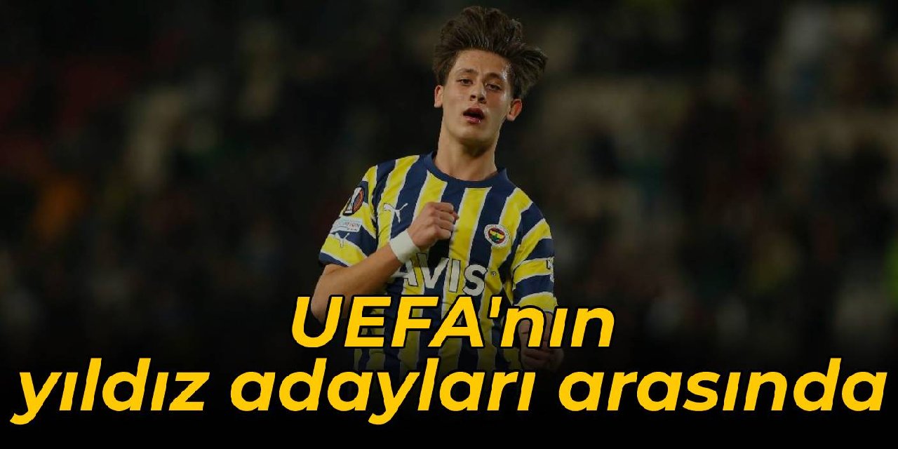 Arda Güler, UEFA’nın yıldız adayları arasında