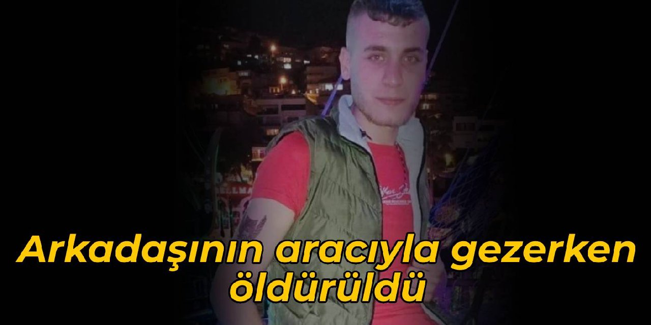 Arkadaşının aracıyla gezerken öldürüldü: 5 gözaltı