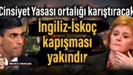 Cinsiyet Yasası ortalığı karıştıracak: İngiliz-İskoç kapışması yakındır