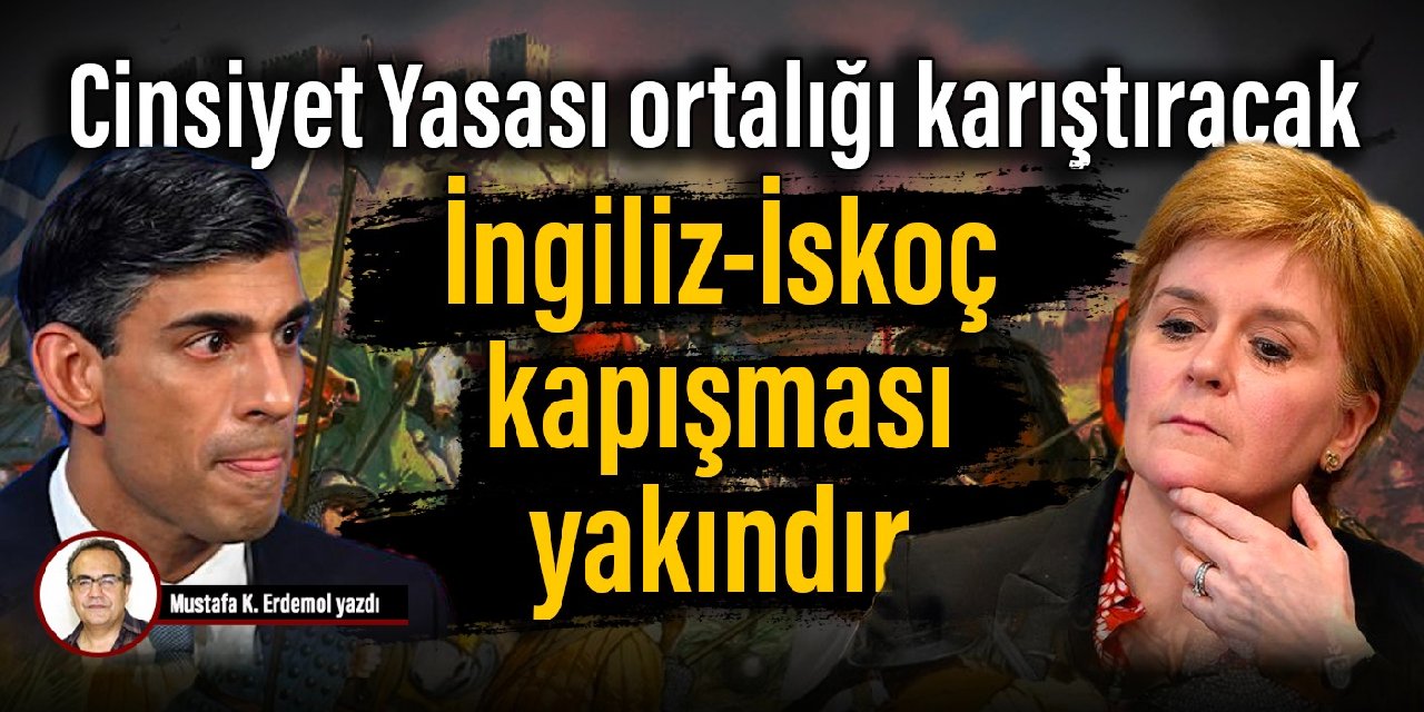 Cinsiyet Yasası ortalığı karıştıracak: İngiliz-İskoç kapışması yakındır