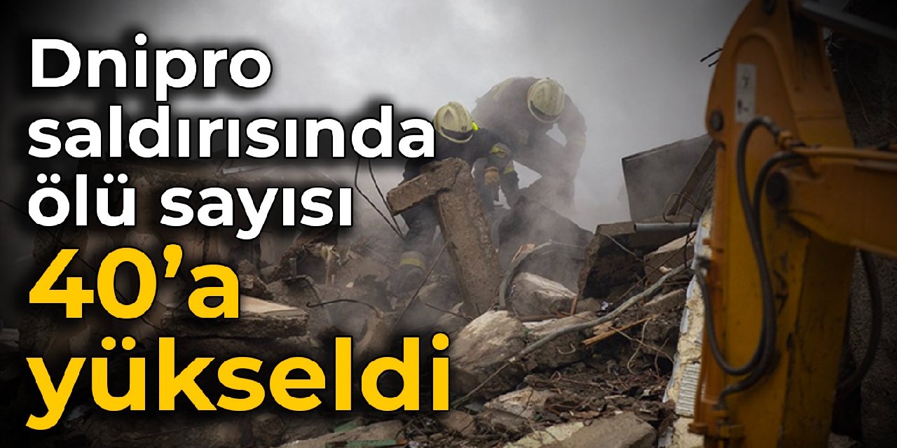 Dnipro saldırısında ölü sayısı 40’a yükseldi