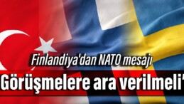 Finlandiya’dan NATO mesajı: Görüşmelere ara verilmeli