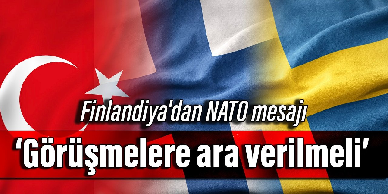 Finlandiya’dan NATO mesajı: Görüşmelere ara verilmeli