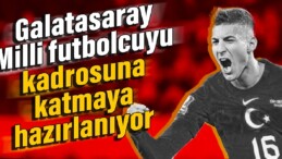 Galatasaray Milli futbolcuyu kadrosuna katmaya hazırlanıyor