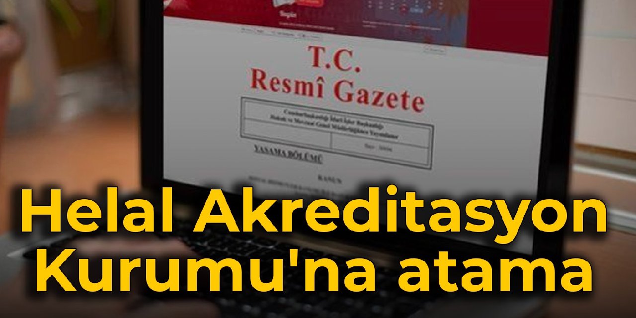 Helal Akreditasyon Kurumu’na atama