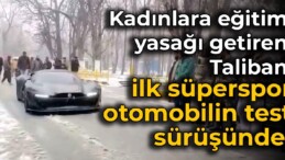 Kadınlara eğitim yasağı getiren Taliban, ilk süperspor otomobilin test sürüşünde!