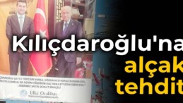 Kılıçdaroğlu’na alçak tehdit