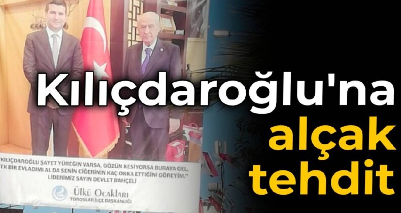 Kılıçdaroğlu’na alçak tehdit