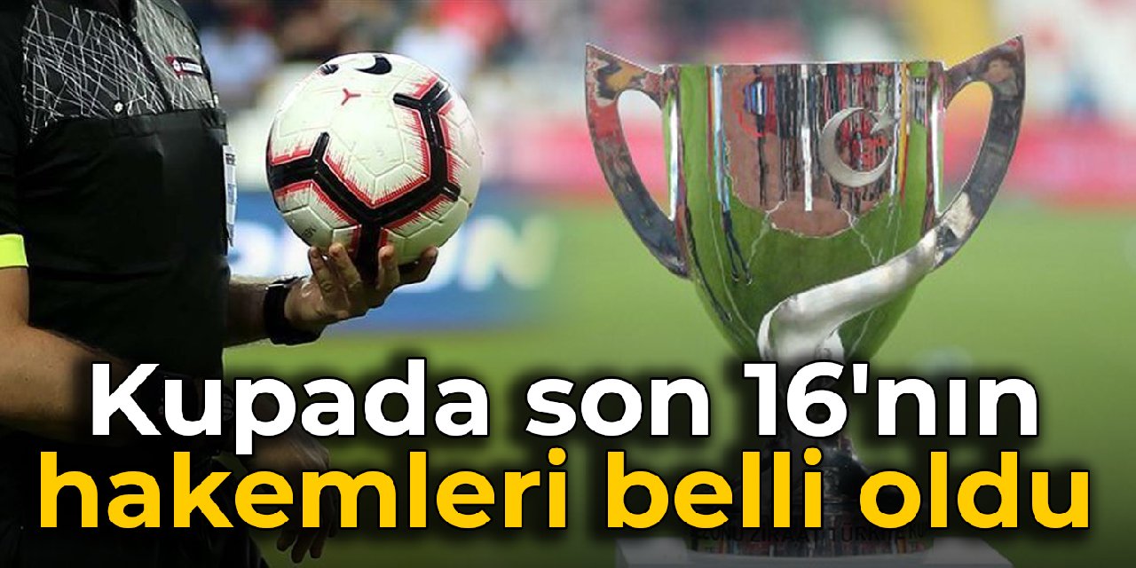 Kupada son 16’nın hakemleri belli oldu