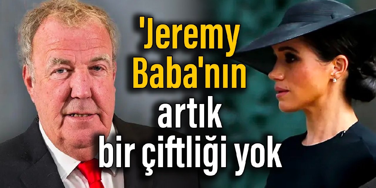 Meghan nefreti pahalıya patladı: ‘Jeremy Baba’nın artık bir çiftliği yok