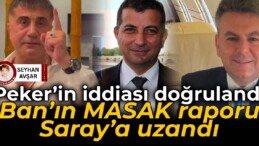 Peker’in iddiası doğrulandı 
 Ban’ın MASAK raporu Saray’a uzandı