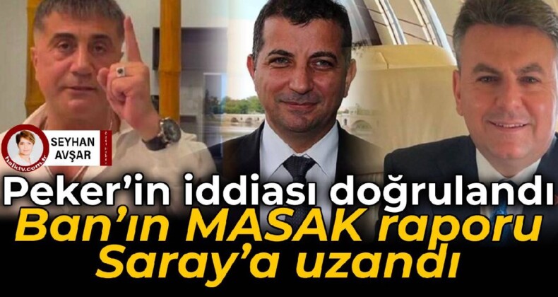 Peker’in iddiası doğrulandı 
 Ban’ın MASAK raporu Saray’a uzandı