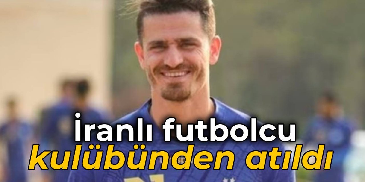 Rejimi eleştirmişti… İranlı futbolcu, kulübünden kovuldu