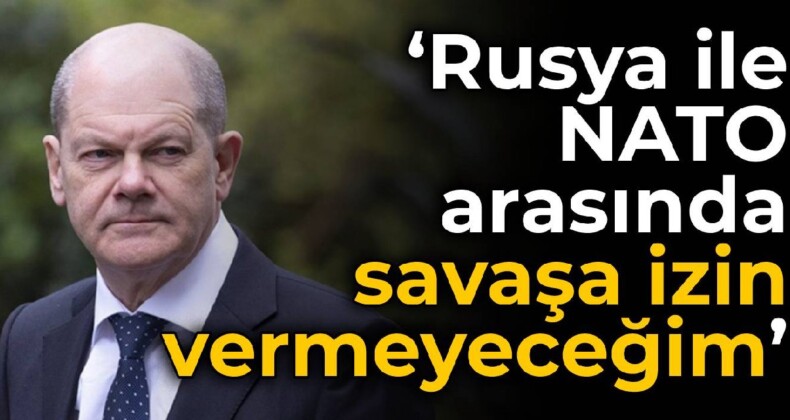 Scholz: Rusya ile NATO arasında savaşa izin vermeyeceğim