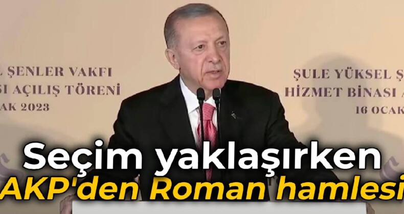 Seçim yaklaşırken AKP’den Roman hamlesi