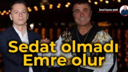 Sedat olmadı, Emre Olur