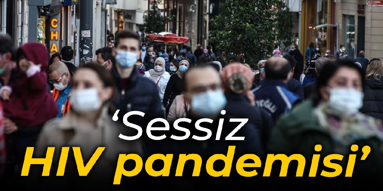 ‘Sessiz HIV pandemisi’