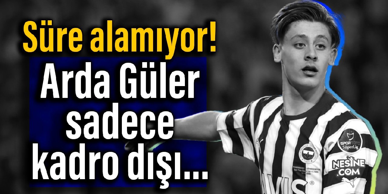 Süre alamıyor! Arda Güler sadece kadro dışı…