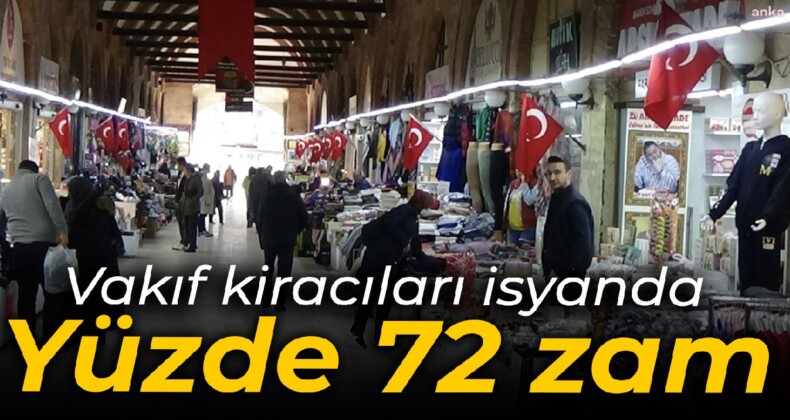 Vakıf kiracıları yüzde 72’lik zamma karşı