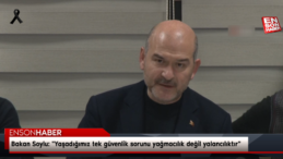 Bakan Soylu: “Yaşadığımız tek güvenlik sorunu yağmacılık değil yalancılıktır”