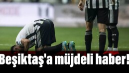 Beşiktaş’a müjdeli haber!