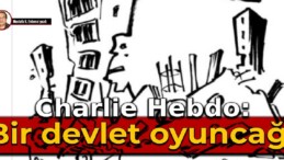 Charlie Hebdo: Bir devlet oyuncağı