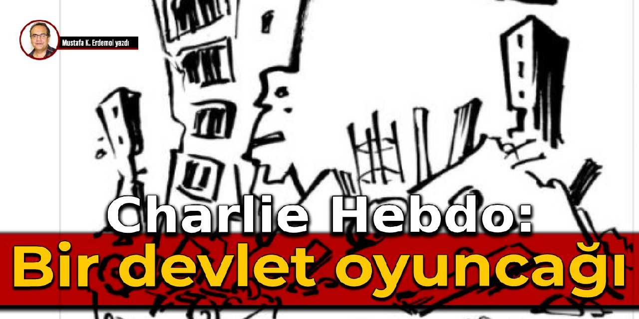 Charlie Hebdo: Bir devlet oyuncağı